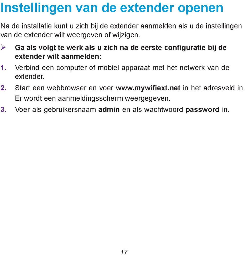 Ga als volgt te werk als u zich na de eerste configuratie bij de extender wilt aanmelden: 1.
