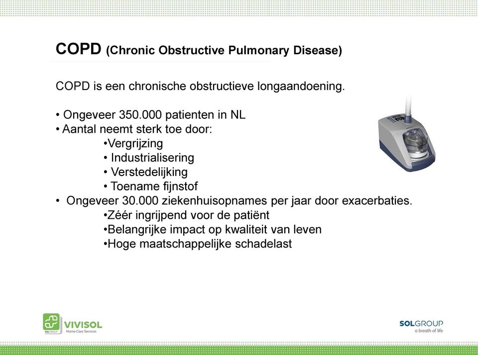 000 patienten in NL Aantal neemt sterk toe door: Vergrijzing Industrialisering Verstedelijking