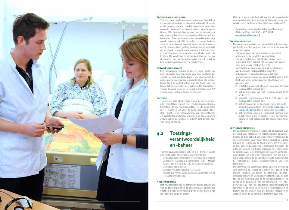 Daarop staat precies op welke criteria je wordt beoordeeld. Dit formulier is vooraf bekend voor je. Je ontvangt aan het einde van het assessment inhoudelijke, gedragsmatige en procesmatige feedback.