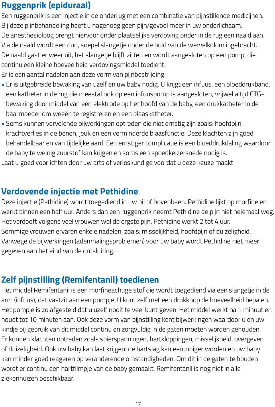 Via de naald wordt een dun, soepel slangetje onder de huid van de wervelkolom ingebracht.