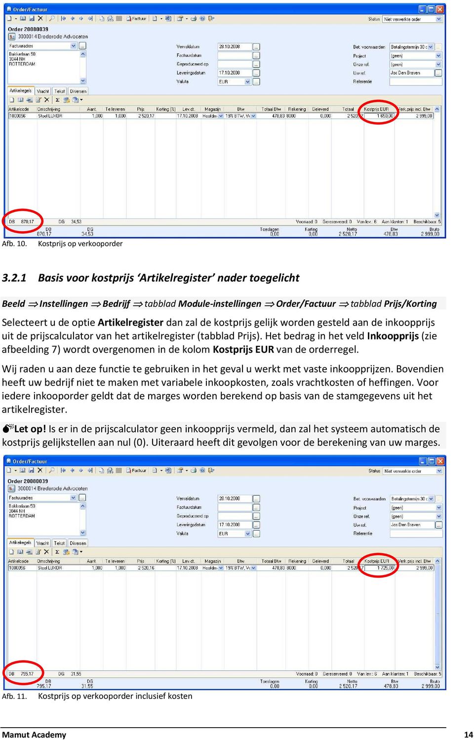 kostprijs gelijk worden gesteld aan de inkoopprijs uit de prijscalculator van het artikelregister (tabblad Prijs).