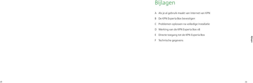 installatie D Werking van de KPN Experia Box v8 E Directe