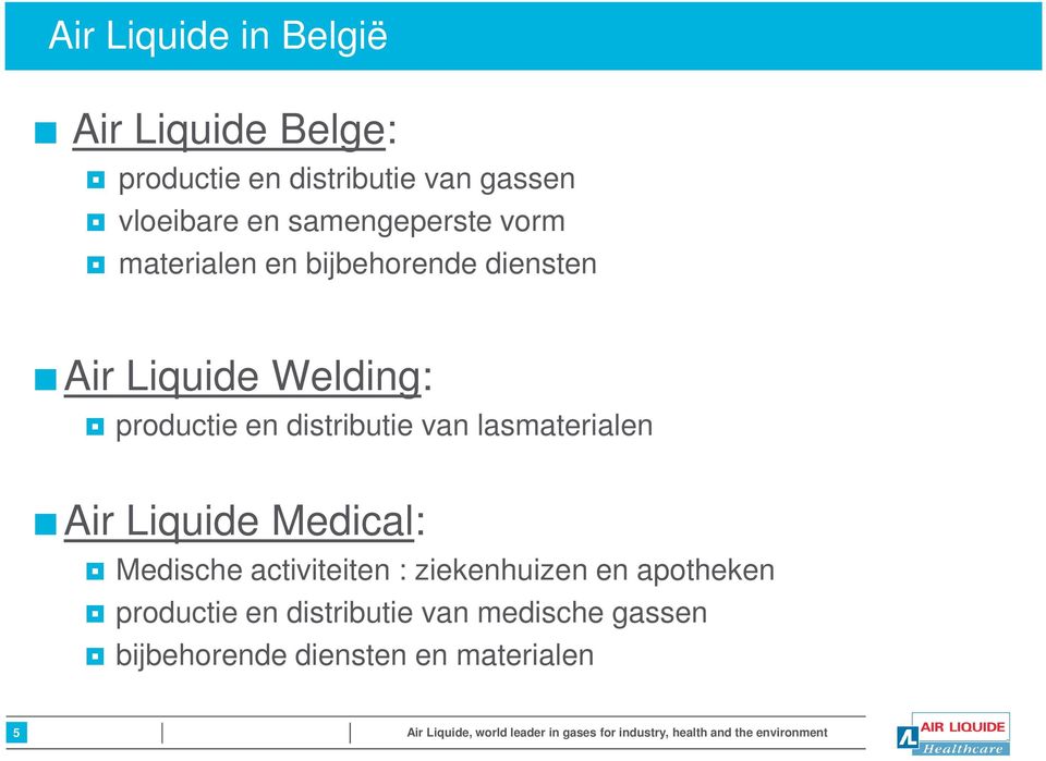 Liquide Medical: Medische activiteiten : ziekenhuizen en apotheken productie en distributie van medische