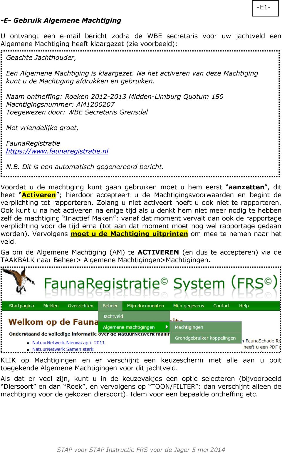 Naam ontheffing: Roeken 2012-2013 Midden-Limburg Quotum 150 Machtigingsnummer: AM1200207 Toegewezen door: WBE Secretaris Grensdal Met vriendelijke groet, FaunaRegistratie https://www.faunaregistratie.