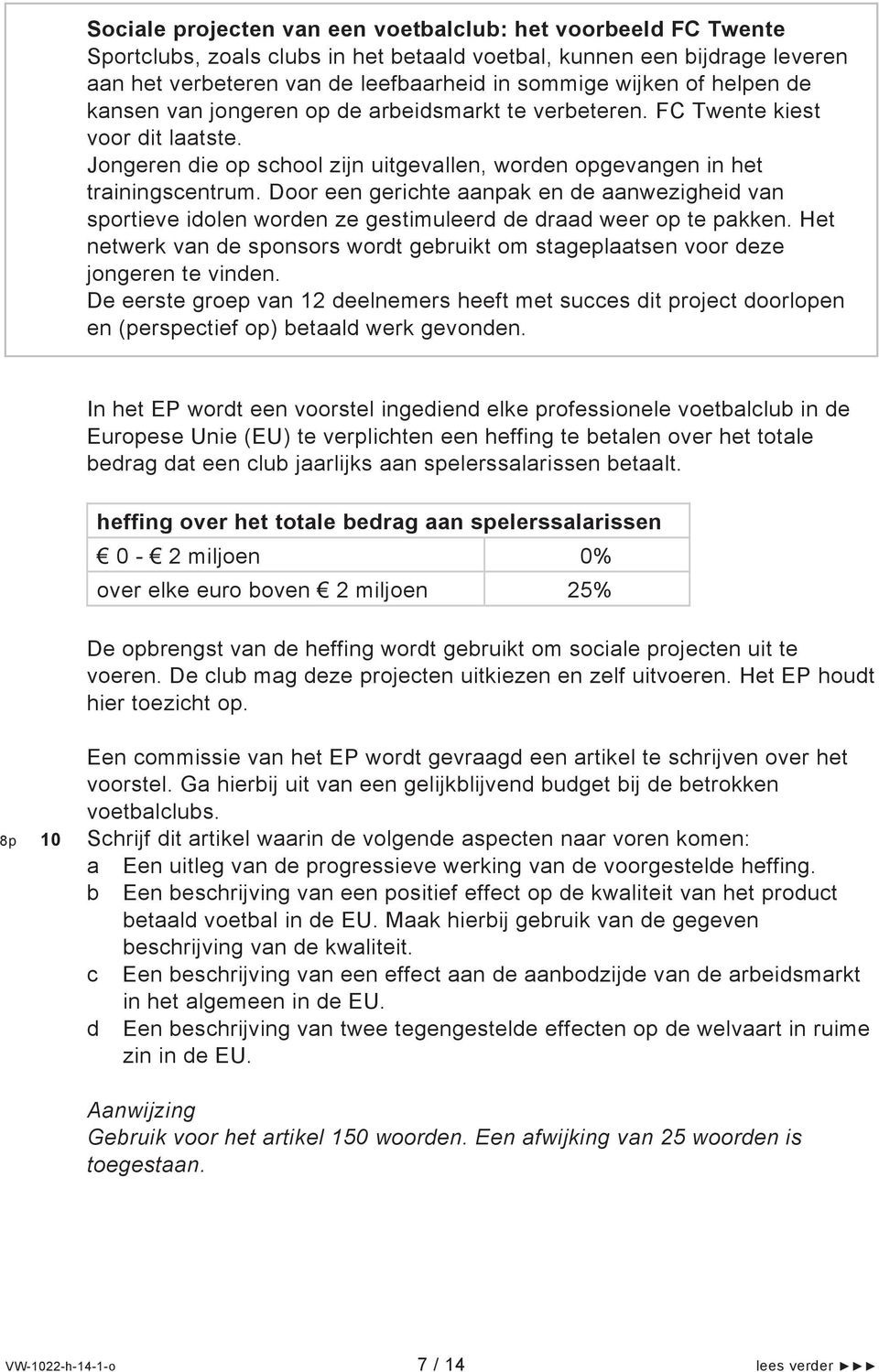 Door een gerichte aanpak en de aanwezigheid van sportieve idolen worden ze gestimuleerd de draad weer op te pakken.