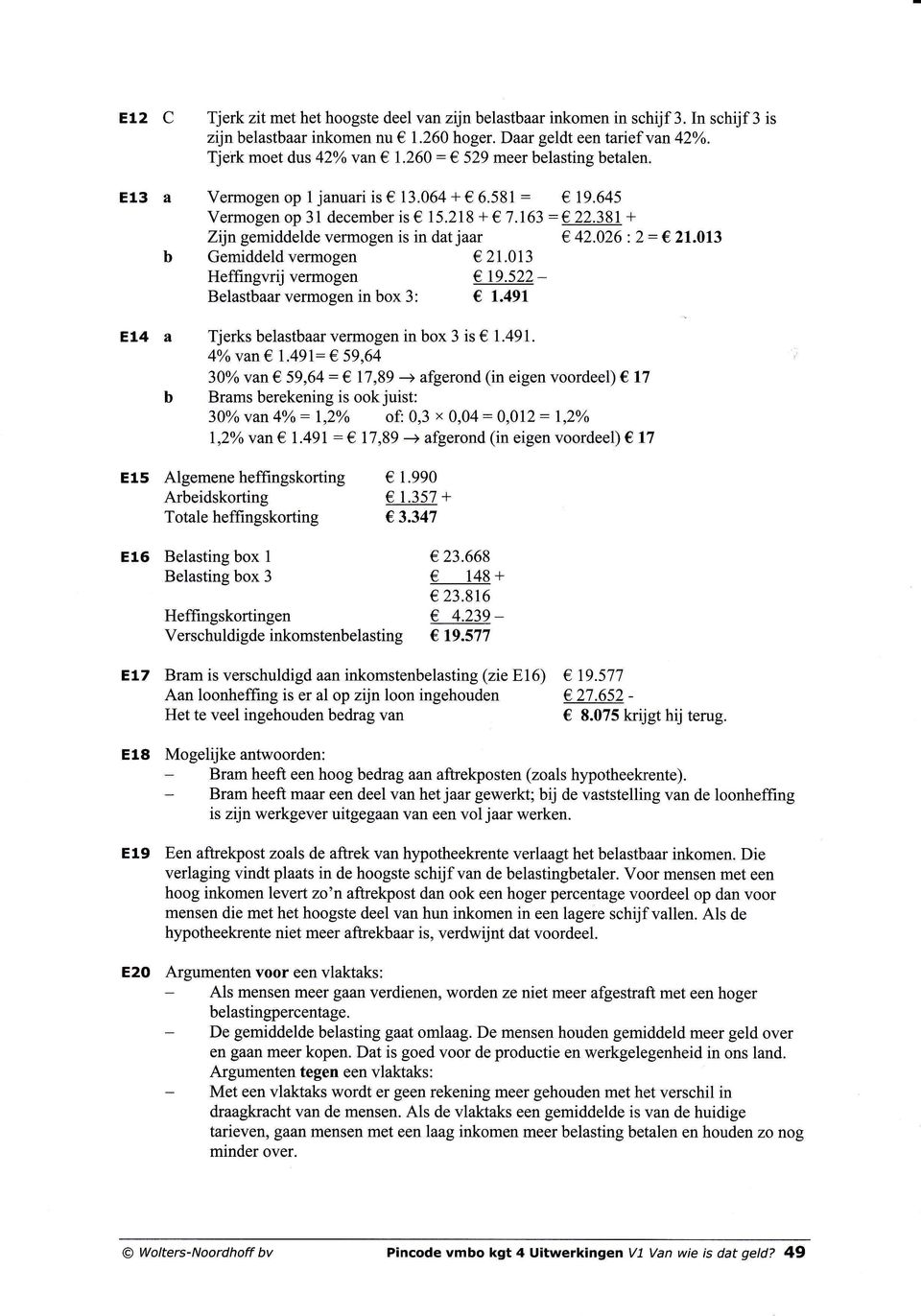 013 Gemiddeld verínogen 21.013 Heffrngvrij vermogen 19.522 - Belastaar verïnogen in ox 3: 1.491 ELA a Tjerks elastaar veíïnogen in ox 3 is 1.491. 4o/ovan 1.491: 59,64 30Yovan.