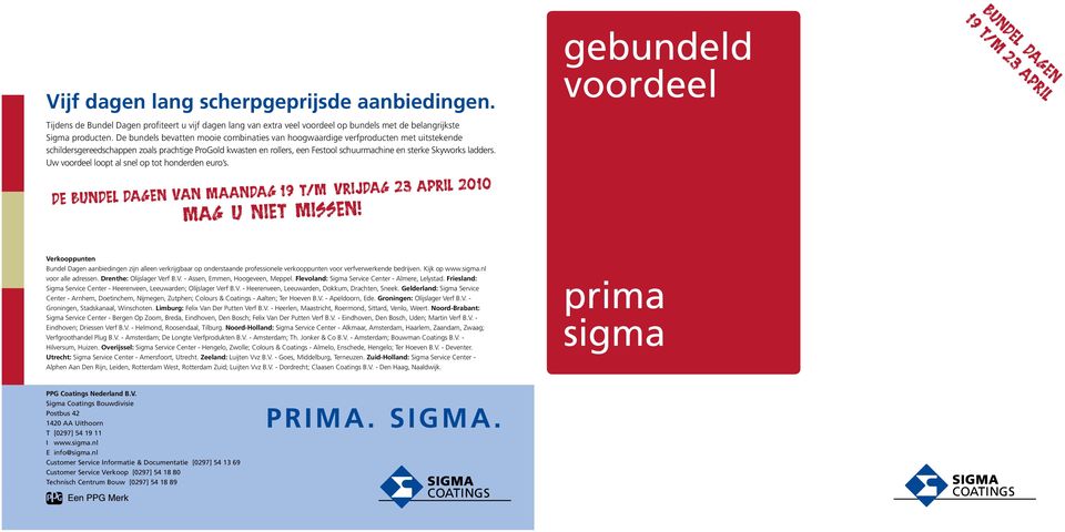 ladders. Uw voordeel loopt al snel op tot honderden euro s. De Bundel Dagen van maandag 19 t/m vrijdag 23 april 2010 mag u niet missen!