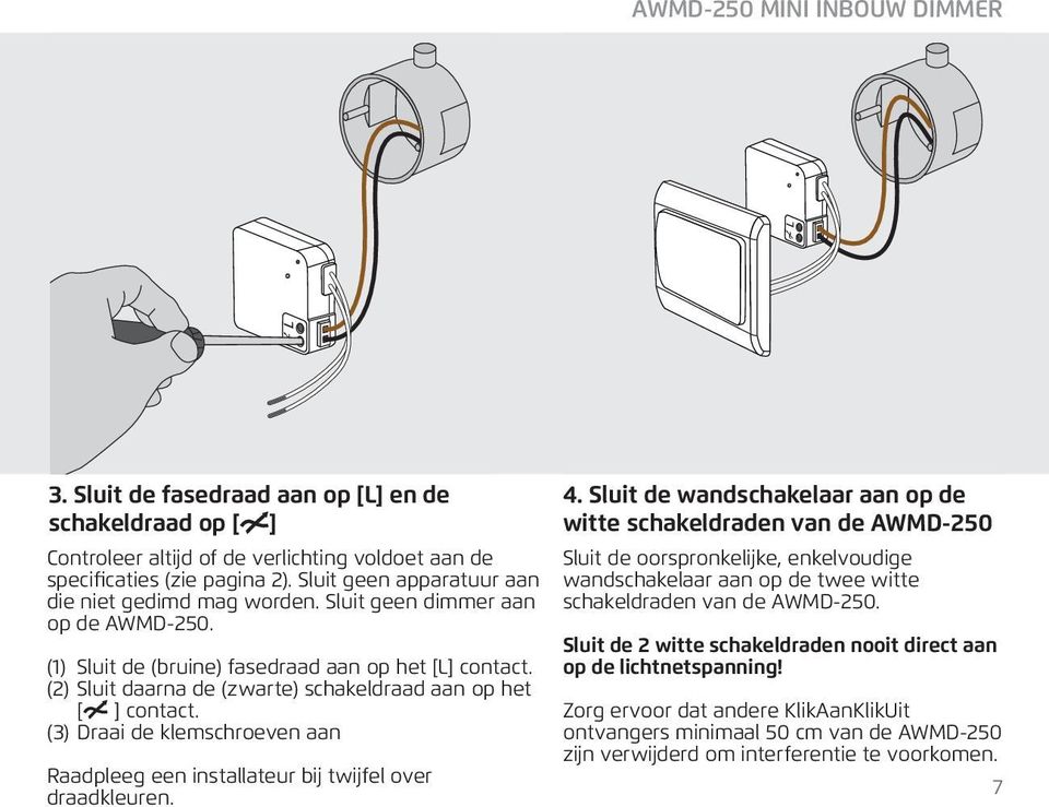 (3) Draai de klemschroeven aan Raadpleeg een installateur bij twijfel over draadkleuren. 4.