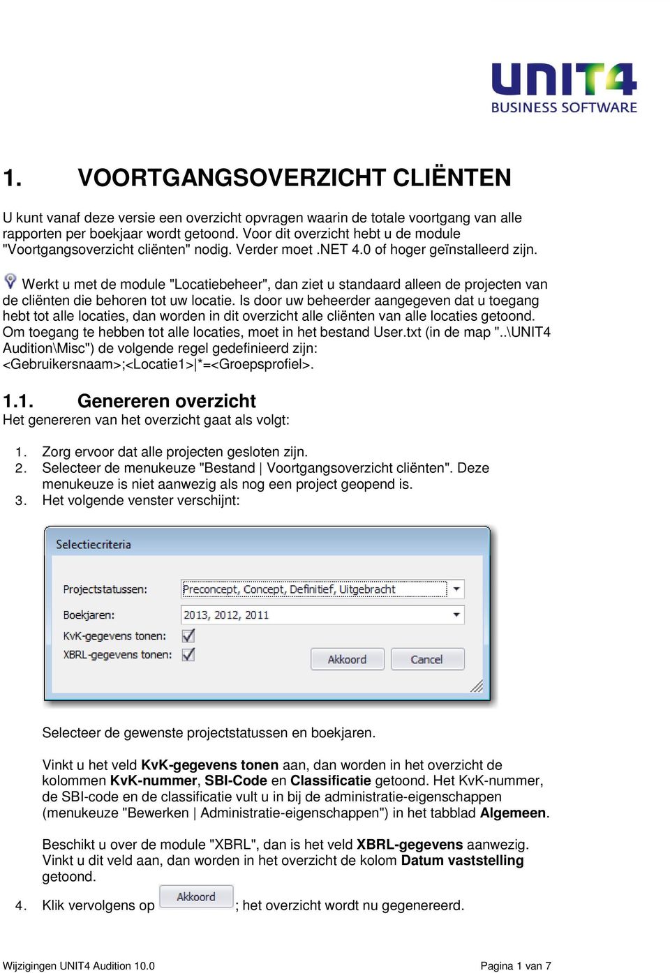 Werkt u met de module "Locatiebeheer", dan ziet u standaard alleen de projecten van de cliënten die behoren tot uw locatie.