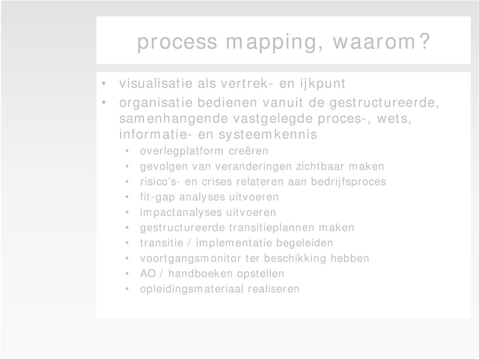 informatie- en systeemkennis overlegplatform creëren gevolgen van veranderingen zichtbaar maken risico s- en crises relateren aan