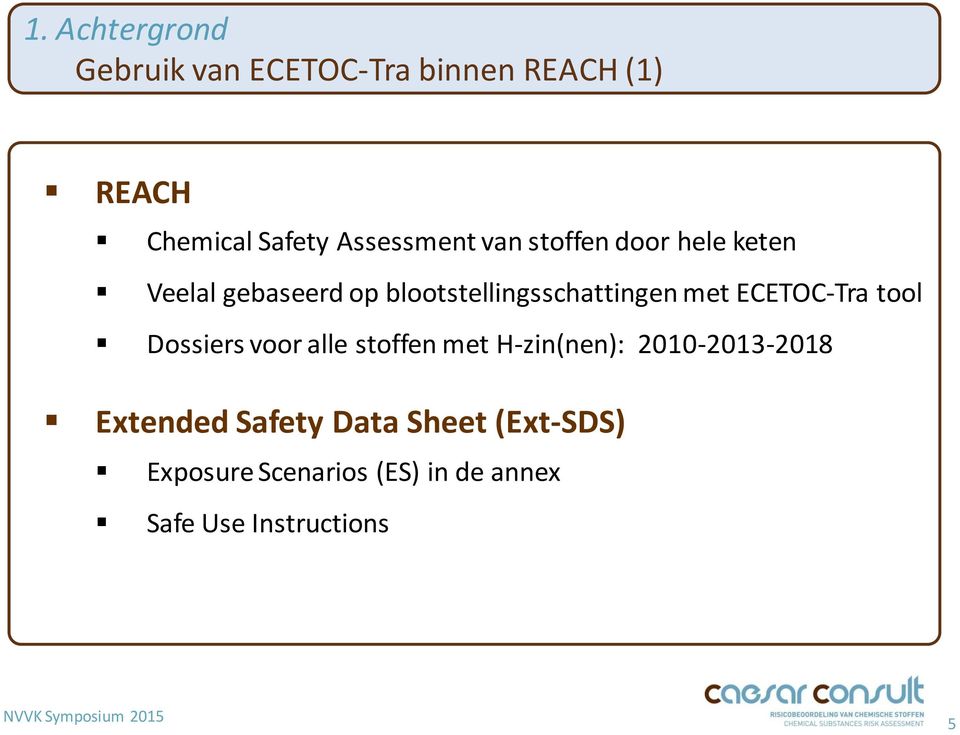 met ECETOC-Tra tool Dossiers voor alle stoffen met H-zin(nen): 2010-2013-2018