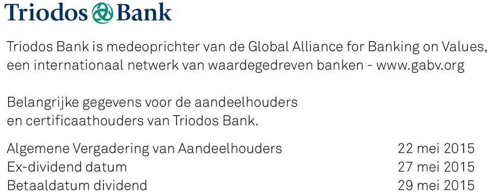 org Belangrijke gegevens voor de aandeelhouders en certificaathouders van Triodos Bank.