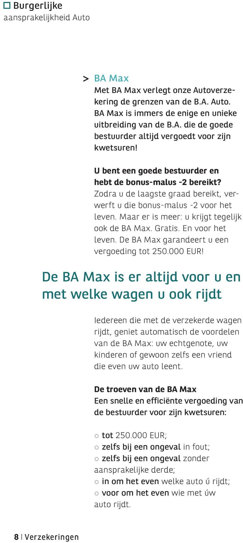 En voor het leven. De BA Max garandeert u een vergoeding tot 250.000 EUR!