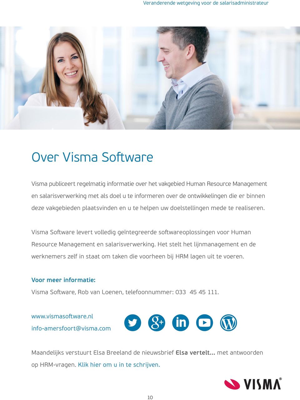 Visma Software levert volledig geïntegreerde softwareoplossingen voor Human Resource Management en salarisverwerking.