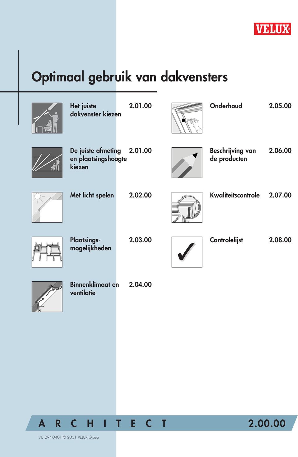 00 de producten Met licht spelen 2.02.00 Kwaliteitscontrole 2.07.00 Plaatsings- 2.03.