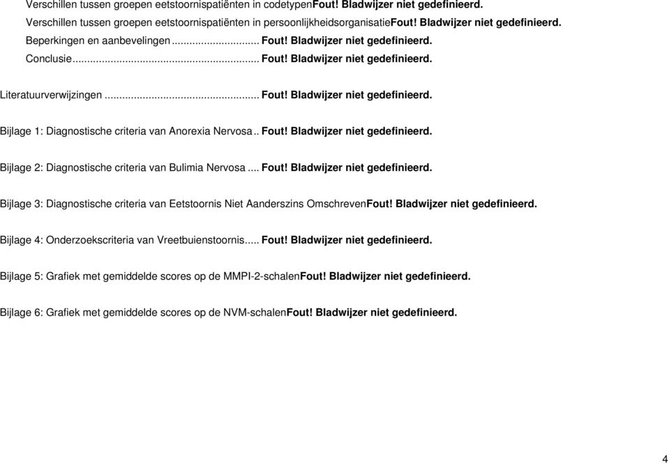 . Fout! Bladwijzer niet gedefinieerd. Bijlage 2: Diagnostische criteria van Bulimia Nervosa... Fout! Bladwijzer niet gedefinieerd. Bijlage 3: Diagnostische criteria van Eetstoornis Niet Aanderszins OmschrevenFout!