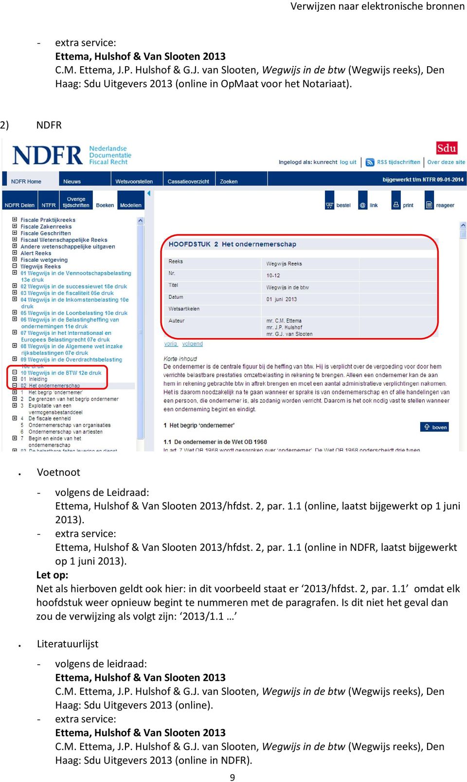 Let op: Net als hierboven geldt ook hier: in dit voorbeeld staat er 2013/hfdst. 2, par. 1.1 omdat elk hoofdstuk weer opnieuw begint te nummeren met de paragrafen.