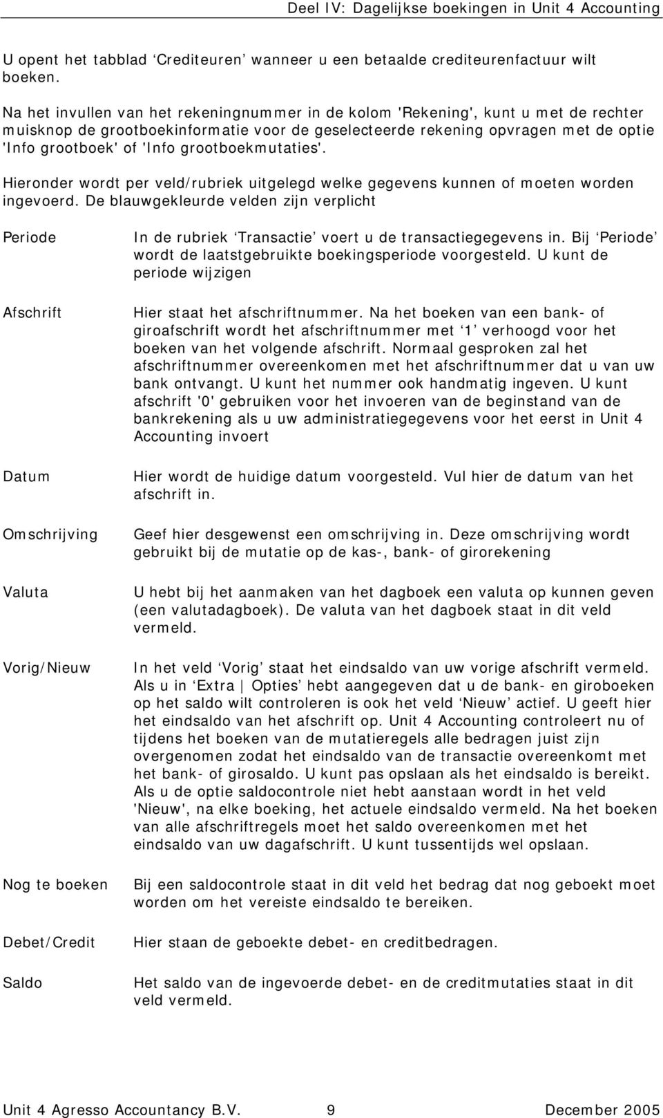 grootboekmutaties'. Hieronder wordt per veld/rubriek uitgelegd welke gegevens kunnen of moeten worden ingevoerd.