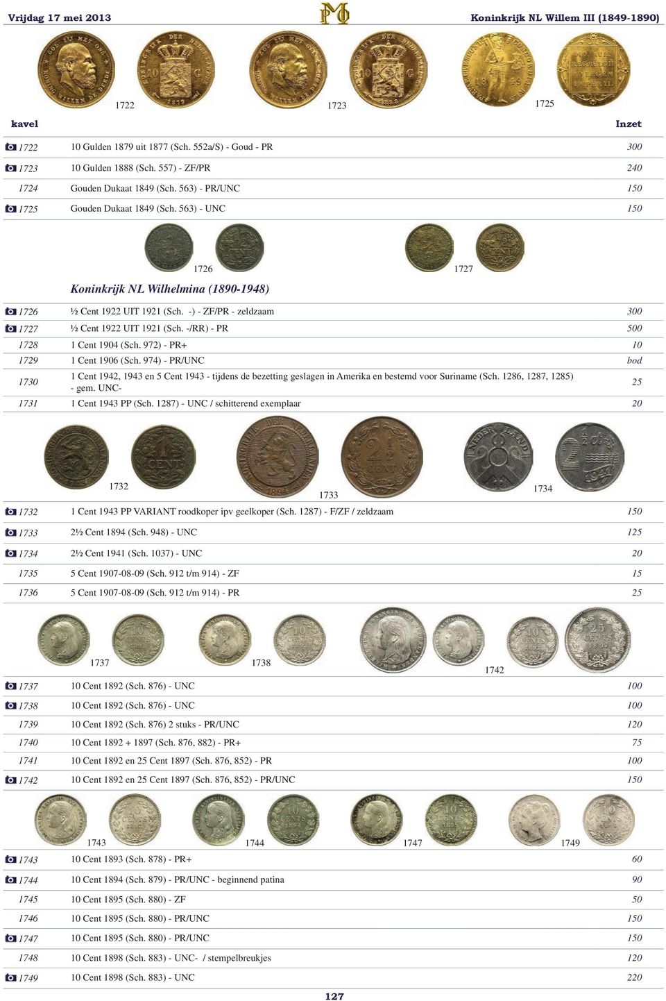 -) - ZF/PR - zeldzaam 300 1727 ½ Cent 1922 UIT 1921 (Sch. -/RR) - PR 500 1728 1 Cent 1904 (Sch. 972) - PR+ 10 1729 1 Cent 1906 (Sch.