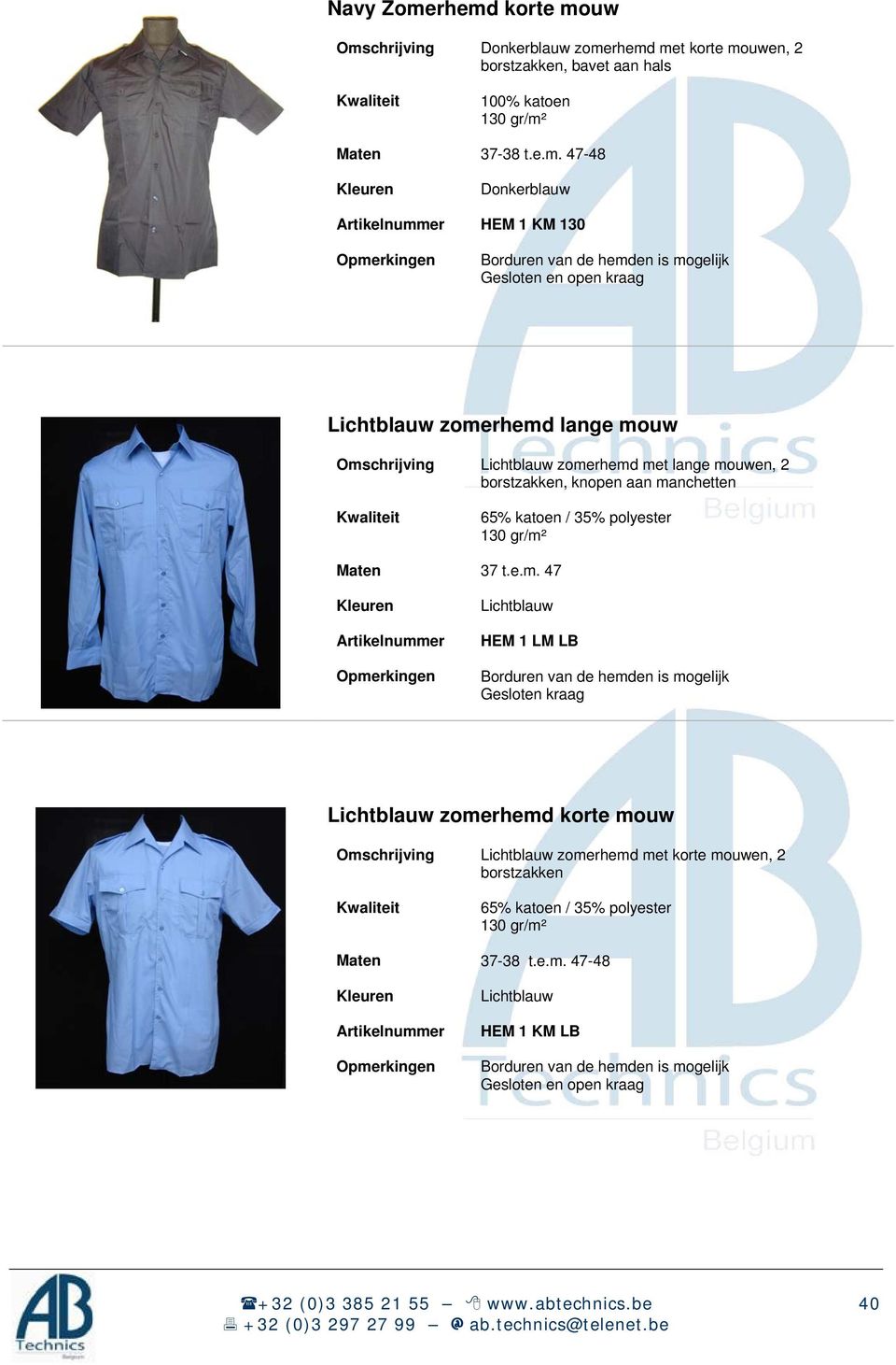 Gesloten en open kraag Lichtblauw zomerhemd lange mouw Lichtblauw zomerhemd met lange mouwen, 2 borstzakken, knopen aan manchetten 65% katoen / 35% polyester 130 gr/m² 37