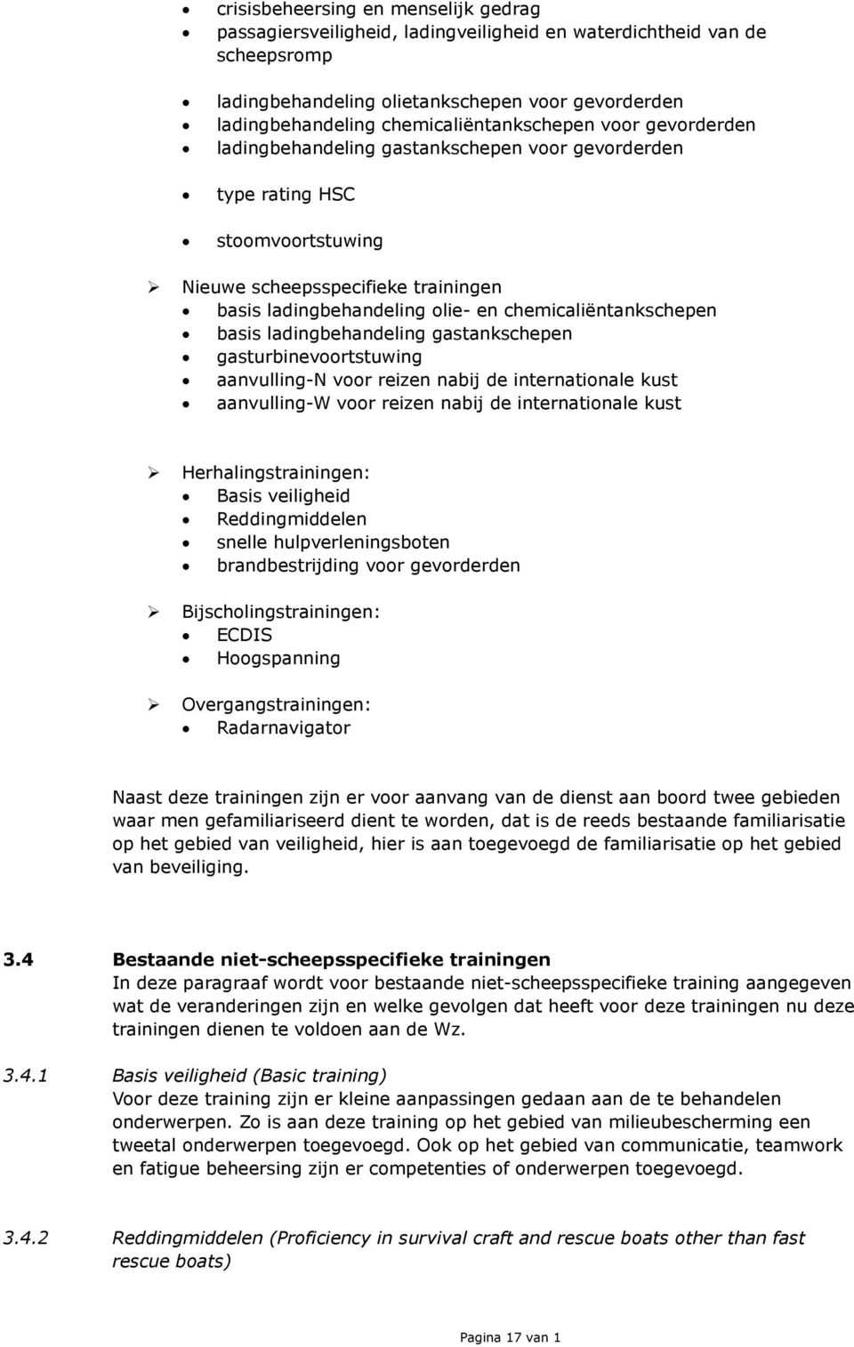 chemicaliëntankschepen basis ladingbehandeling gastankschepen gasturbinevoortstuwing aanvulling-n voor reizen nabij de internationale kust aanvulling-w voor reizen nabij de internationale kust