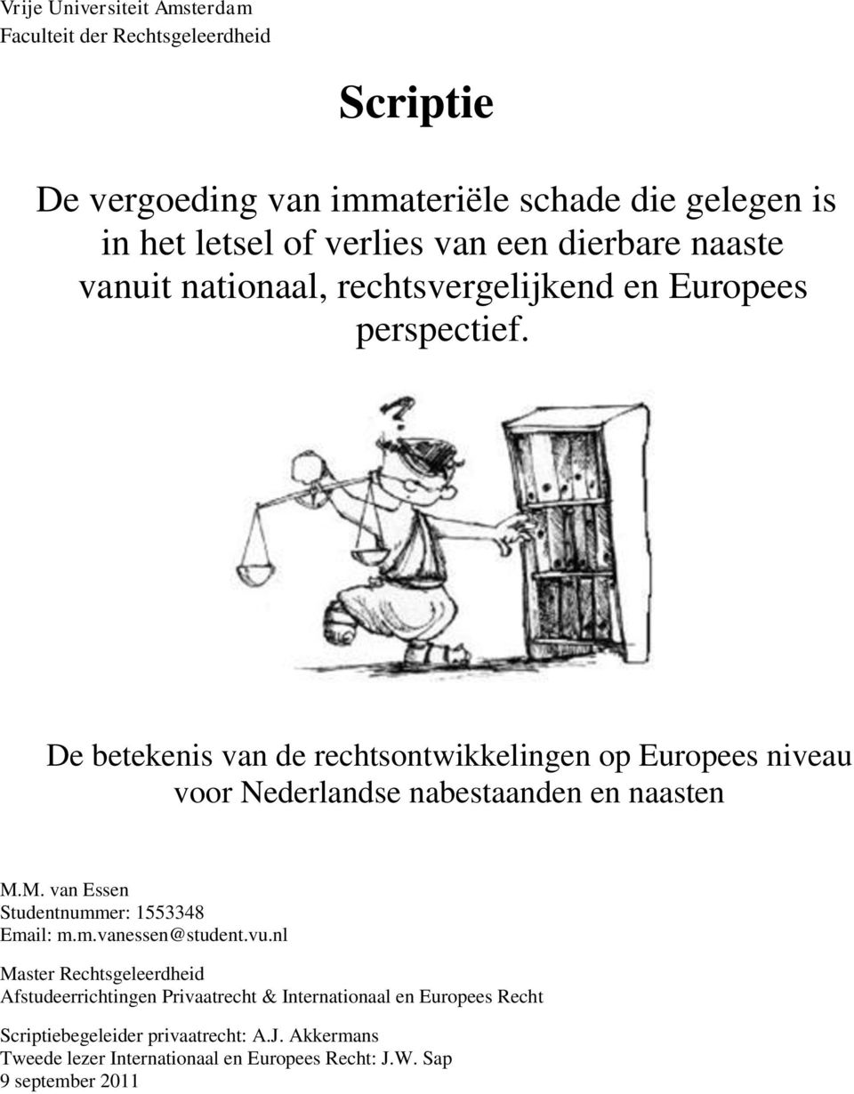 De betekenis van de rechtsontwikkelingen op Europees niveau voor Nederlandse nabestaanden en naasten M.M. van Essen Studentnummer: 1553348 Email: m.m.vanessen@student.