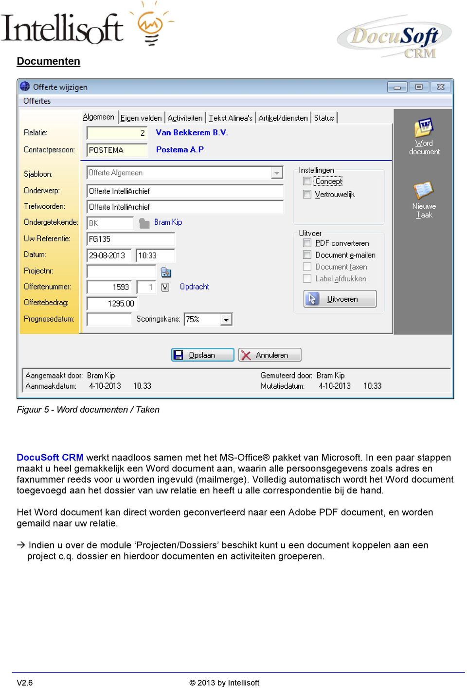 Volledig automatisch wordt het Word document toegevoegd aan het dossier van uw relatie en heeft u alle correspondentie bij de hand.