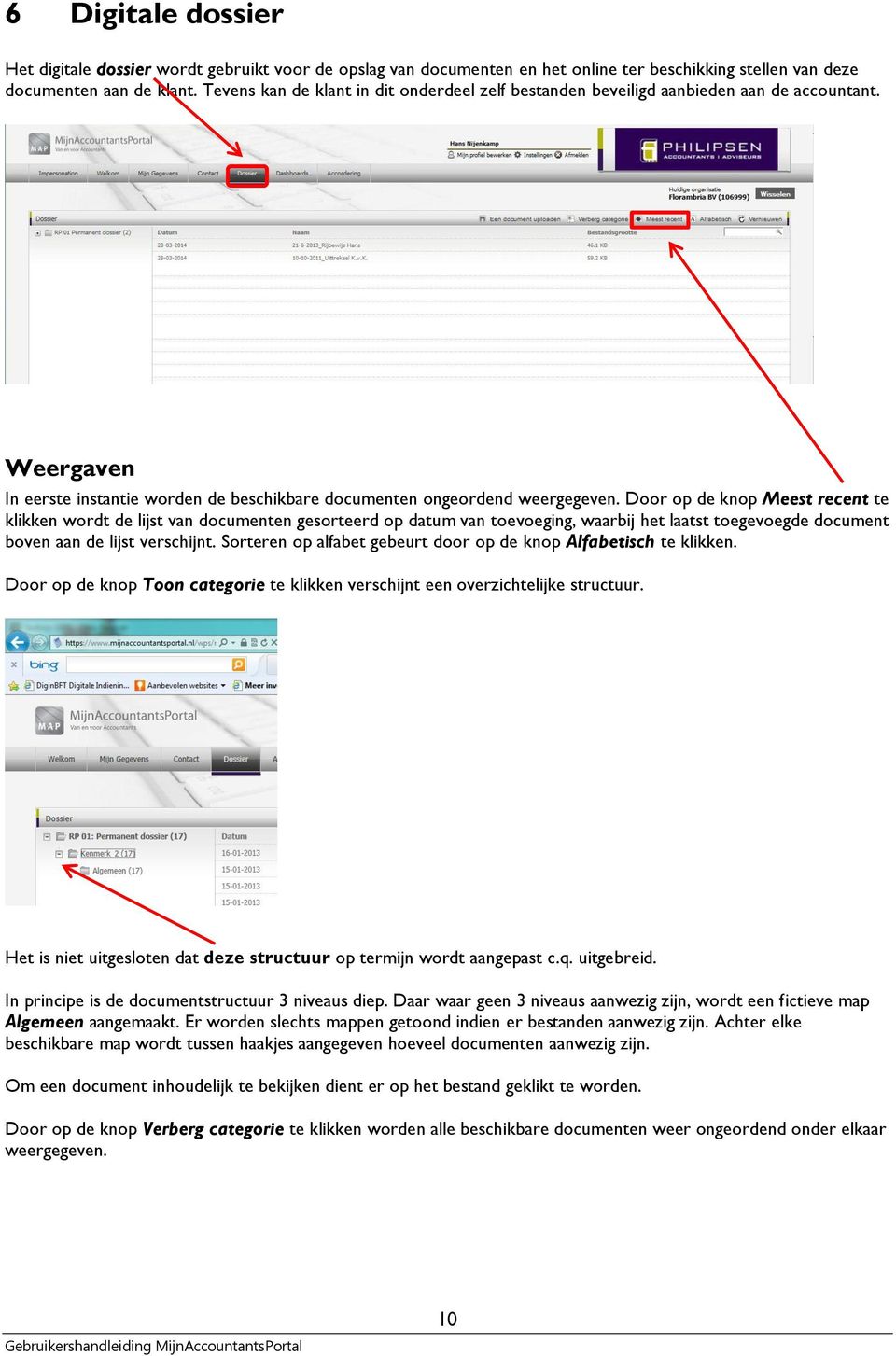 Door op de knop Meest recent te klikken wordt de lijst van documenten gesorteerd op datum van toevoeging, waarbij het laatst toegevoegde document boven aan de lijst verschijnt.