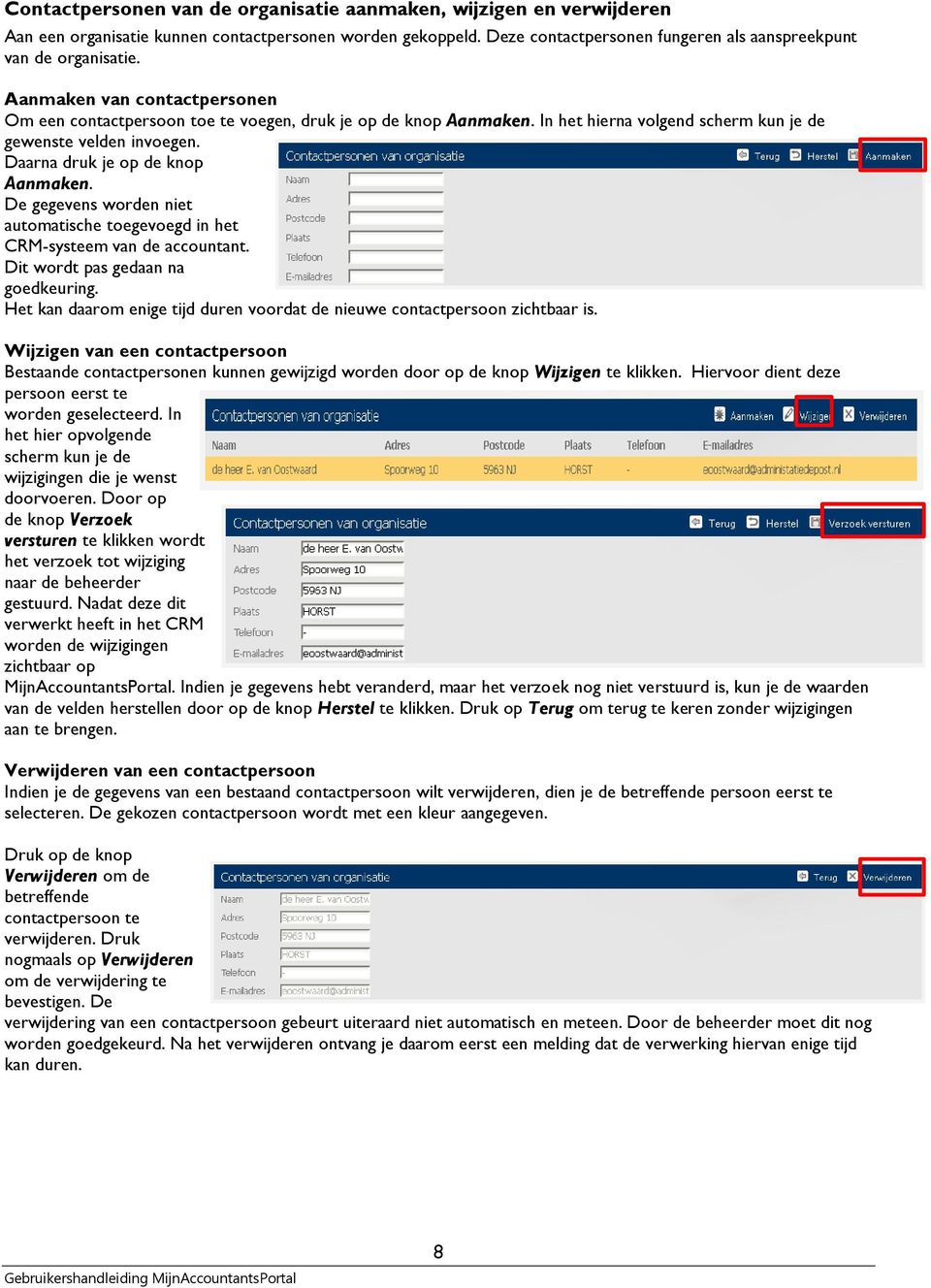 De gegevens worden niet automatische toegevoegd in het CRM-systeem van de accountant. Dit wordt pas gedaan na goedkeuring.