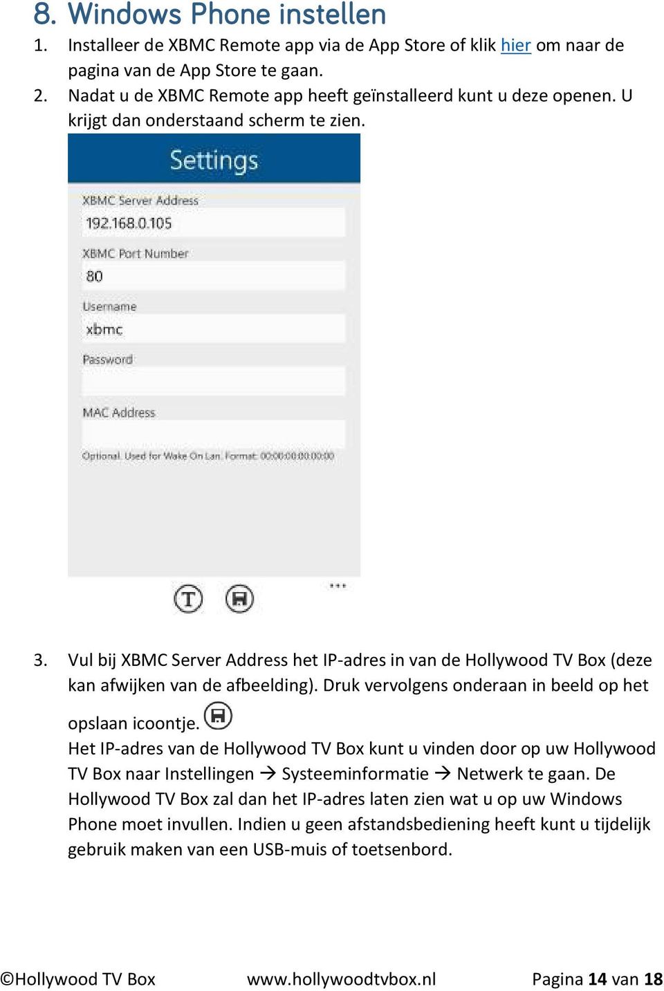 Vul bij XBMC Server Address het IP-adres in van de Hollywood TV Box (deze kan afwijken van de afbeelding). Druk vervolgens onderaan in beeld op het opslaan icoontje.