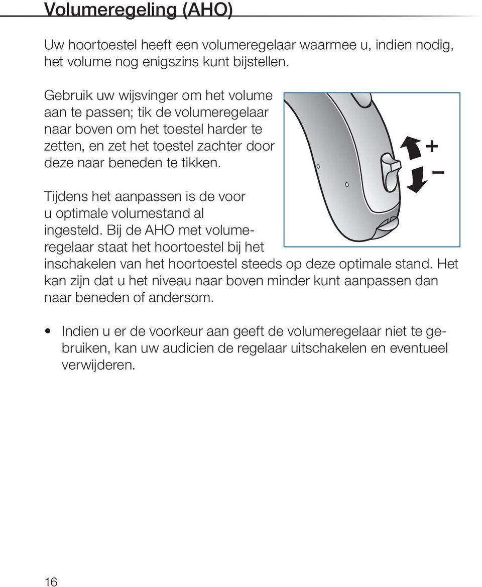 Tijdens het aanpassen is de voor u optimale volumestand al ingesteld.