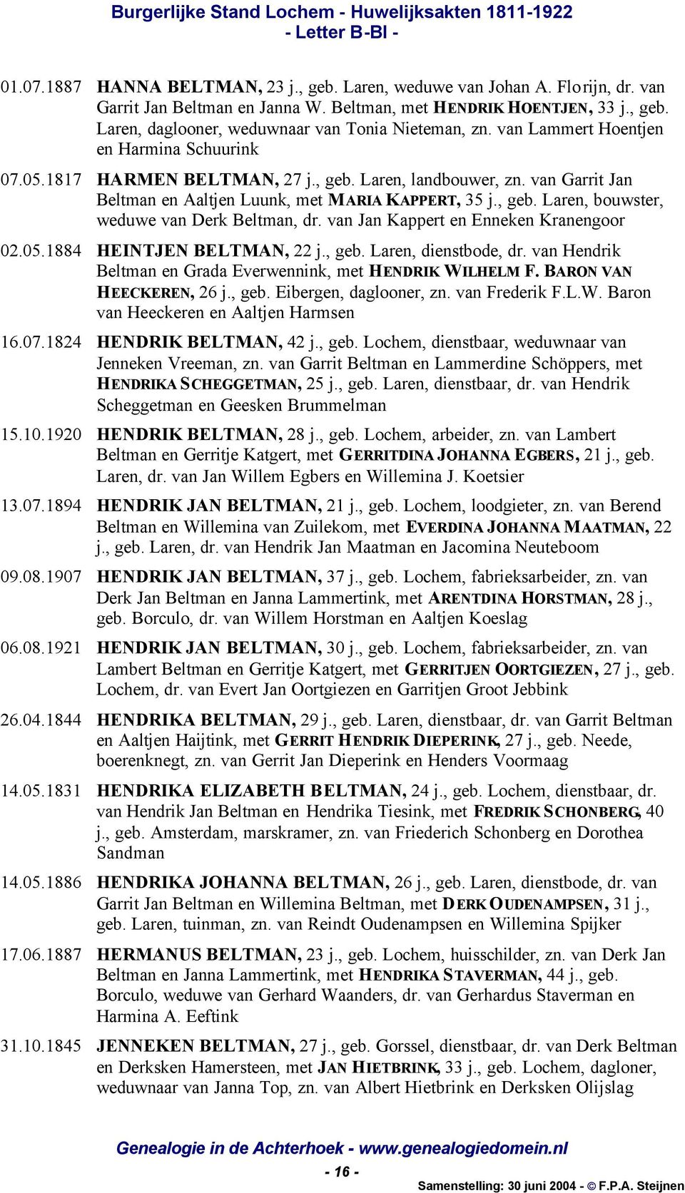 van Jan Kappert en Enneken Kranengoor 02.05.1884 HEINTJEN BELTMAN, 22 j., geb. Laren, dienstbode, dr. van Hendrik Beltman en Grada Everwennink, met HENDRIK WILHELM F. BARON VAN HEECKEREN, 26 j., geb. Eibergen, daglooner, zn.