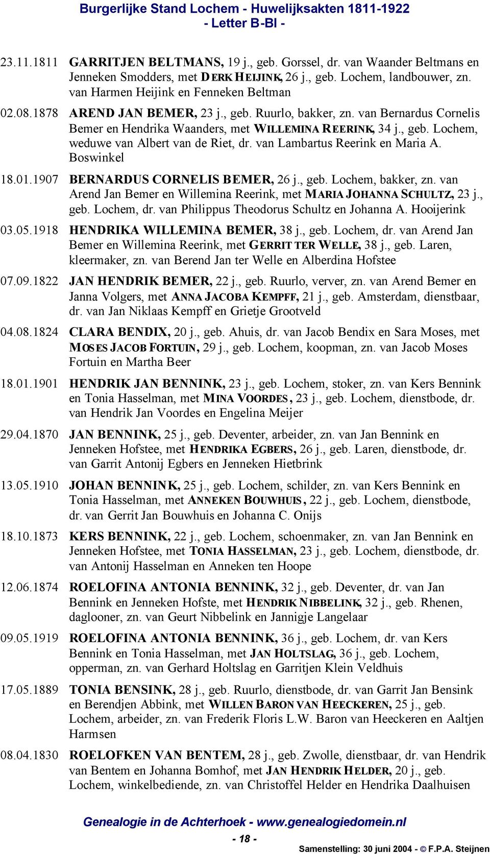 van Lambartus Reerink en Maria A. Boswinkel 18.01.1907 BERNARDUS CORNELIS BEMER, 26 j., geb. Lochem, bakker, zn. van Arend Jan Bemer en Willemina Reerink, met MARIA JOHANNA SCHULTZ, 23 j., geb. Lochem, dr.