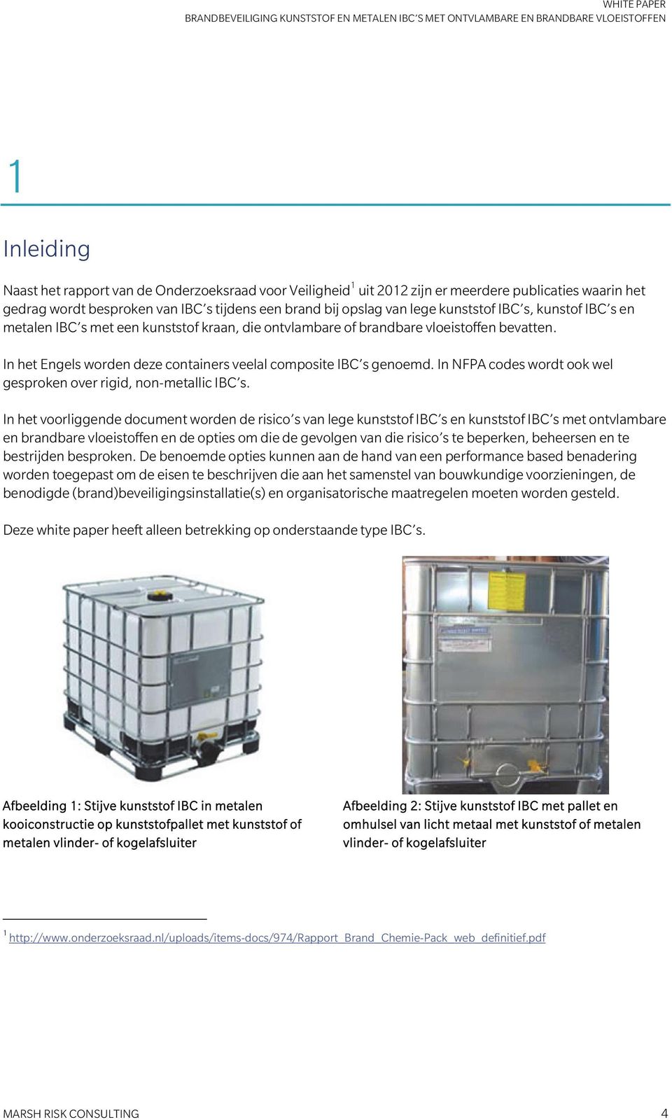 In het Engels worden deze containers veelal composite IBC s genoemd. In NFPA codes wordt ook wel gesproken over rigid, non-metallic IBC s.