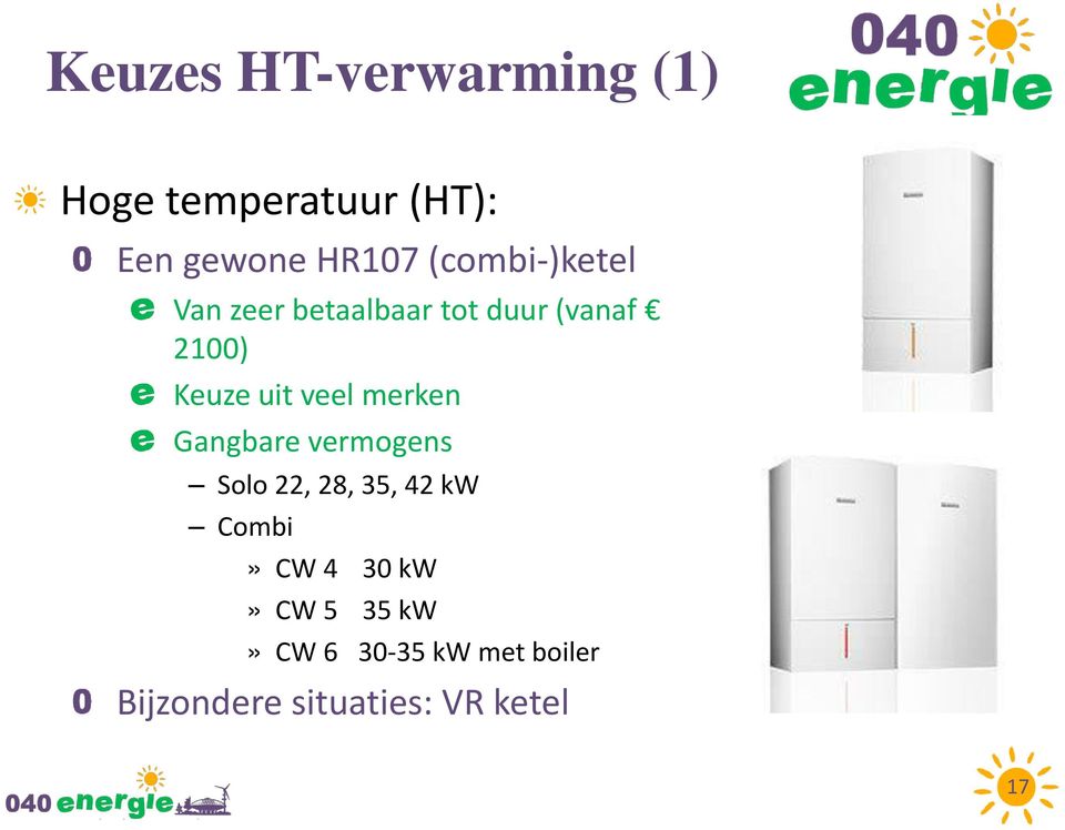 veel merken Gangbare vermogens Solo 22, 28, 35, 42 kw Combi» CW 4 30