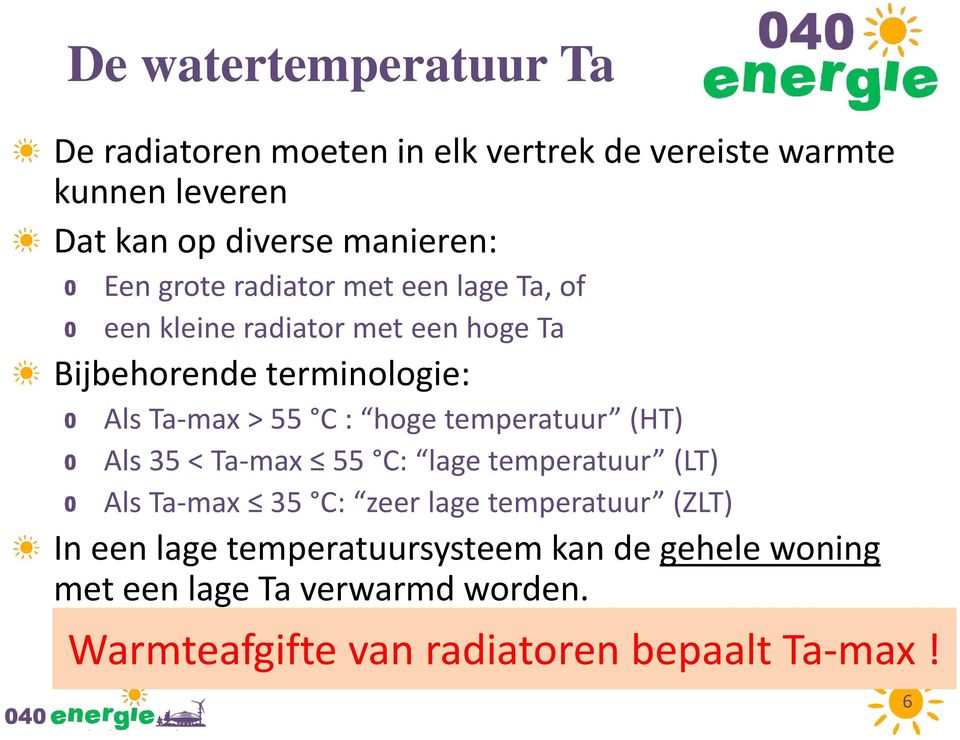 Ta-max > 55 C : hoge temperatuur HT Als 35 < Ta- ax 55 C: lage temperatuur LT Als Ta- ax 35 C: zeer lage temperatuur