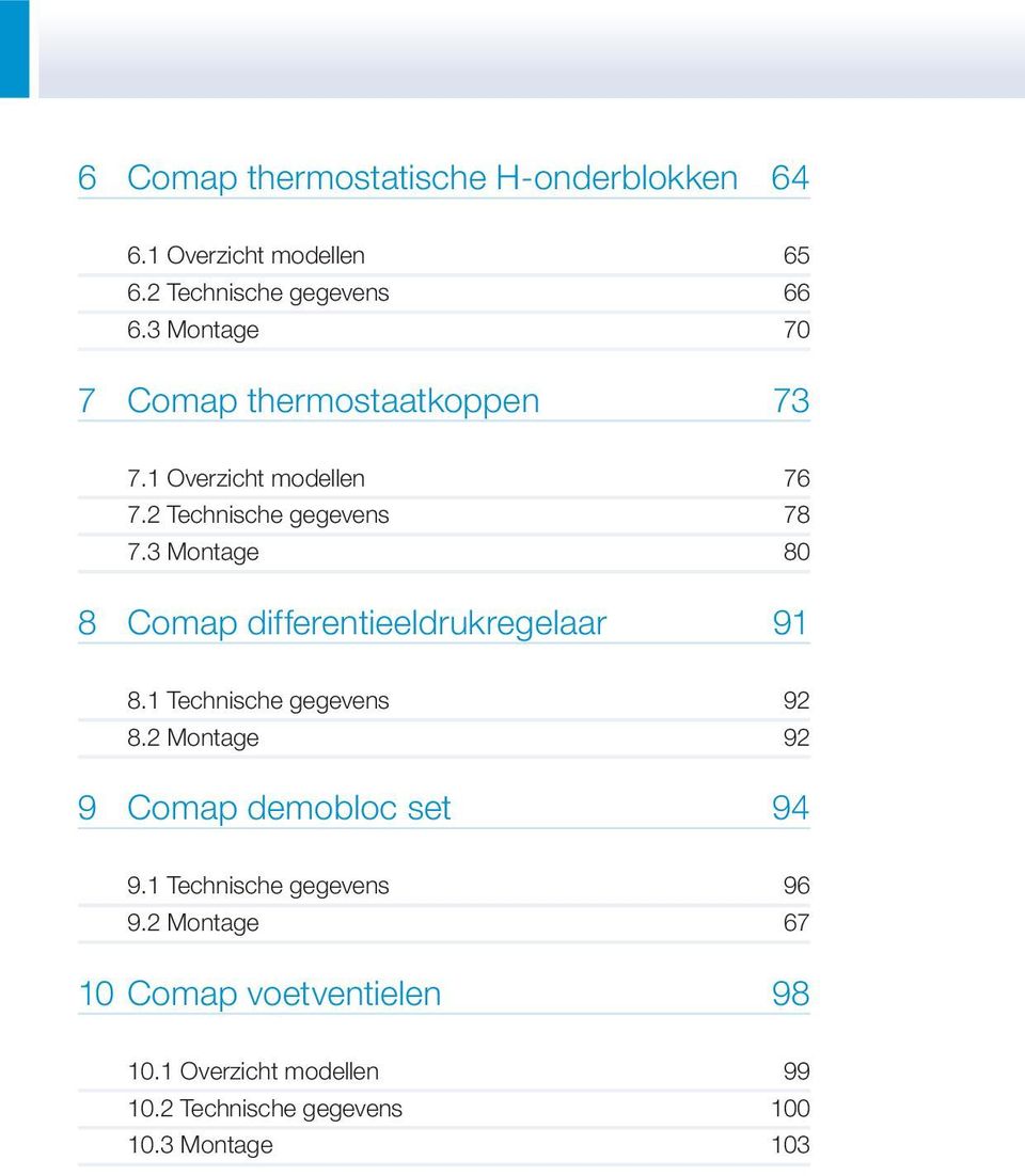 3 Montage 80 8 Comap differentieeldrukregelaar 91 8.1 Technische gegevens 92 8.