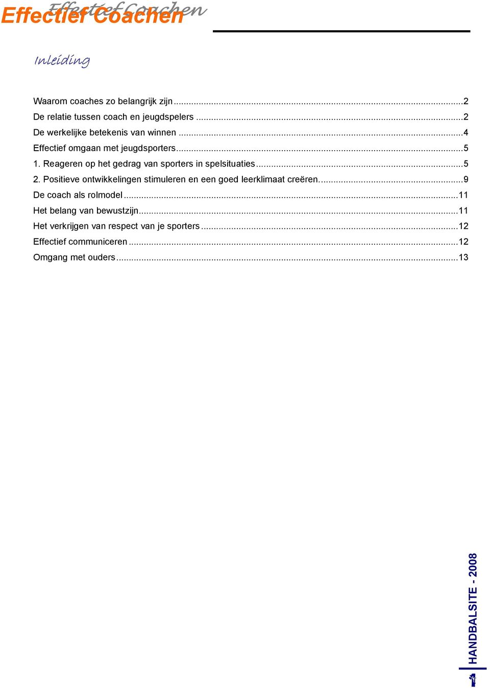 Reageren op het gedrag van sporters in spelsituaties...5 2.