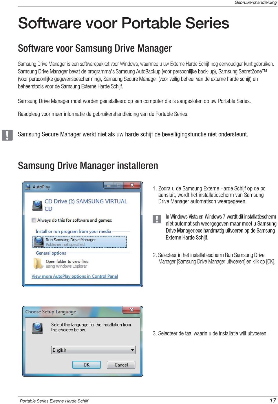 de externe harde schijf) en beheerstools voor de Samsung Externe Harde Schijf. Samsung Drive Manager moet worden geïnstalleerd op een computer die is aangesloten op uw Portable Series.