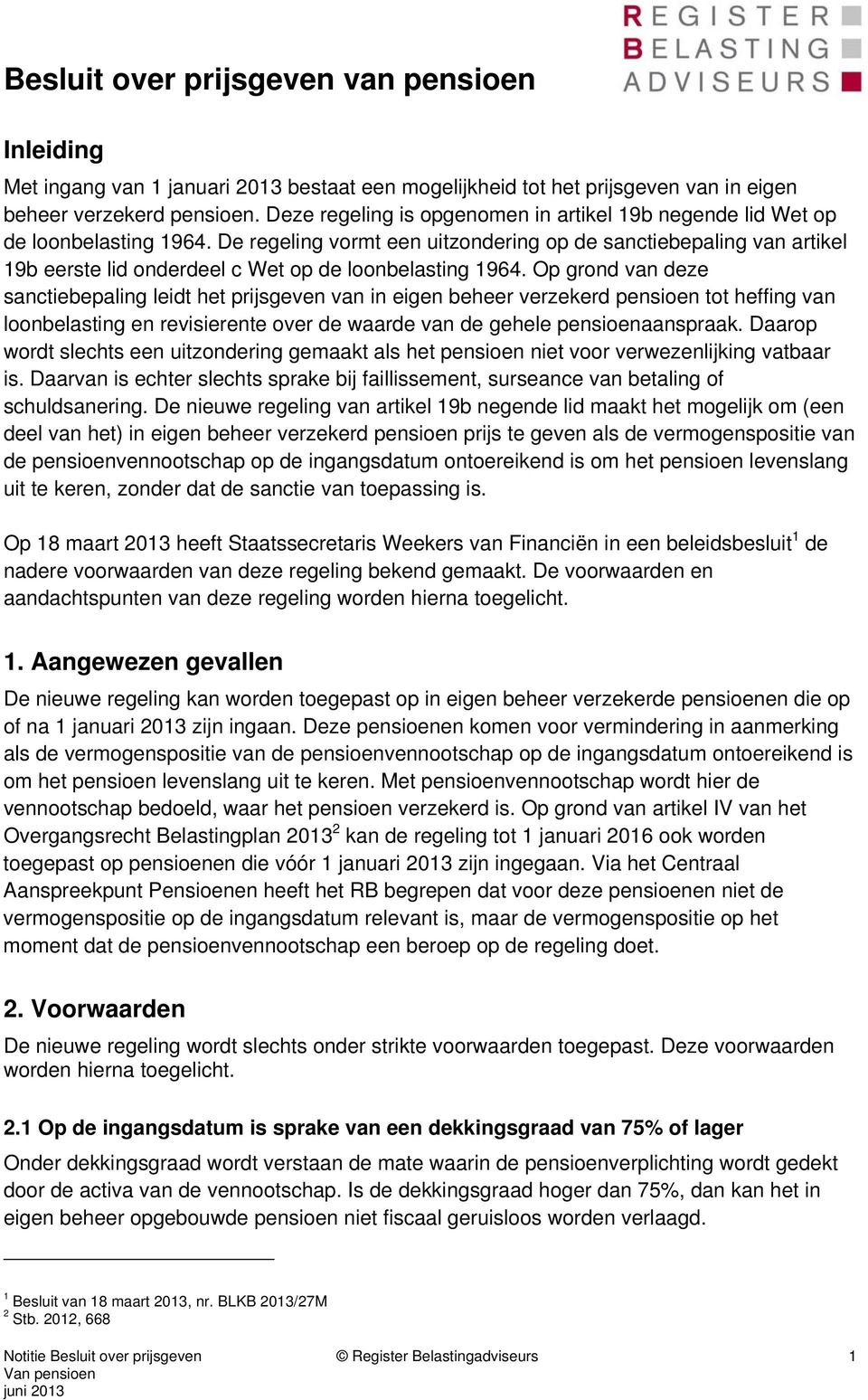 De regeling vormt een uitzondering op de sanctiebepaling van artikel 19b eerste lid onderdeel c Wet op de loonbelasting 1964.