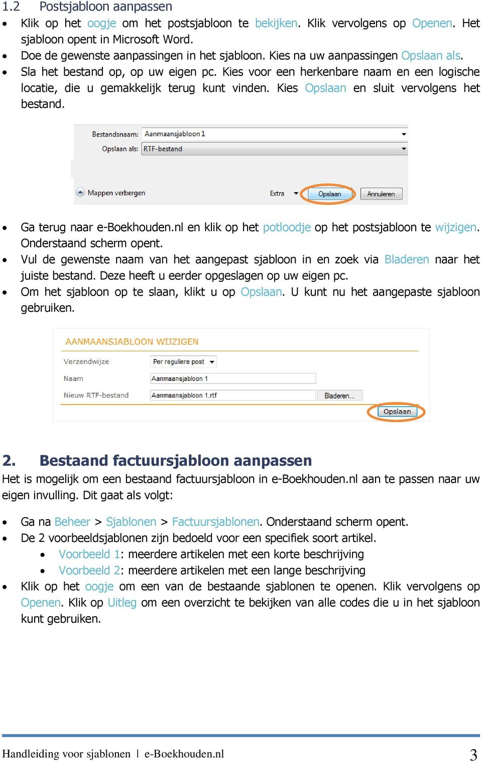 Kies Opslaan en sluit vervolgens het bestand. Ga terug naar e-boekhouden.nl en klik op het potloodje op het postsjabloon te wijzigen. Onderstaand scherm opent.