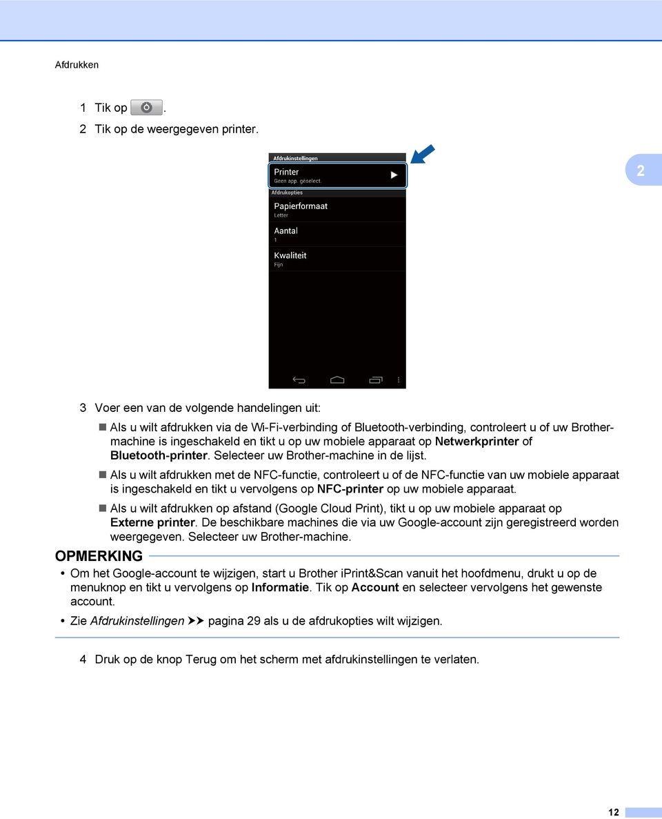 op Netwerkprinter of Bluetooth-printer. Selecteer uw Brother-machine in de lijst.