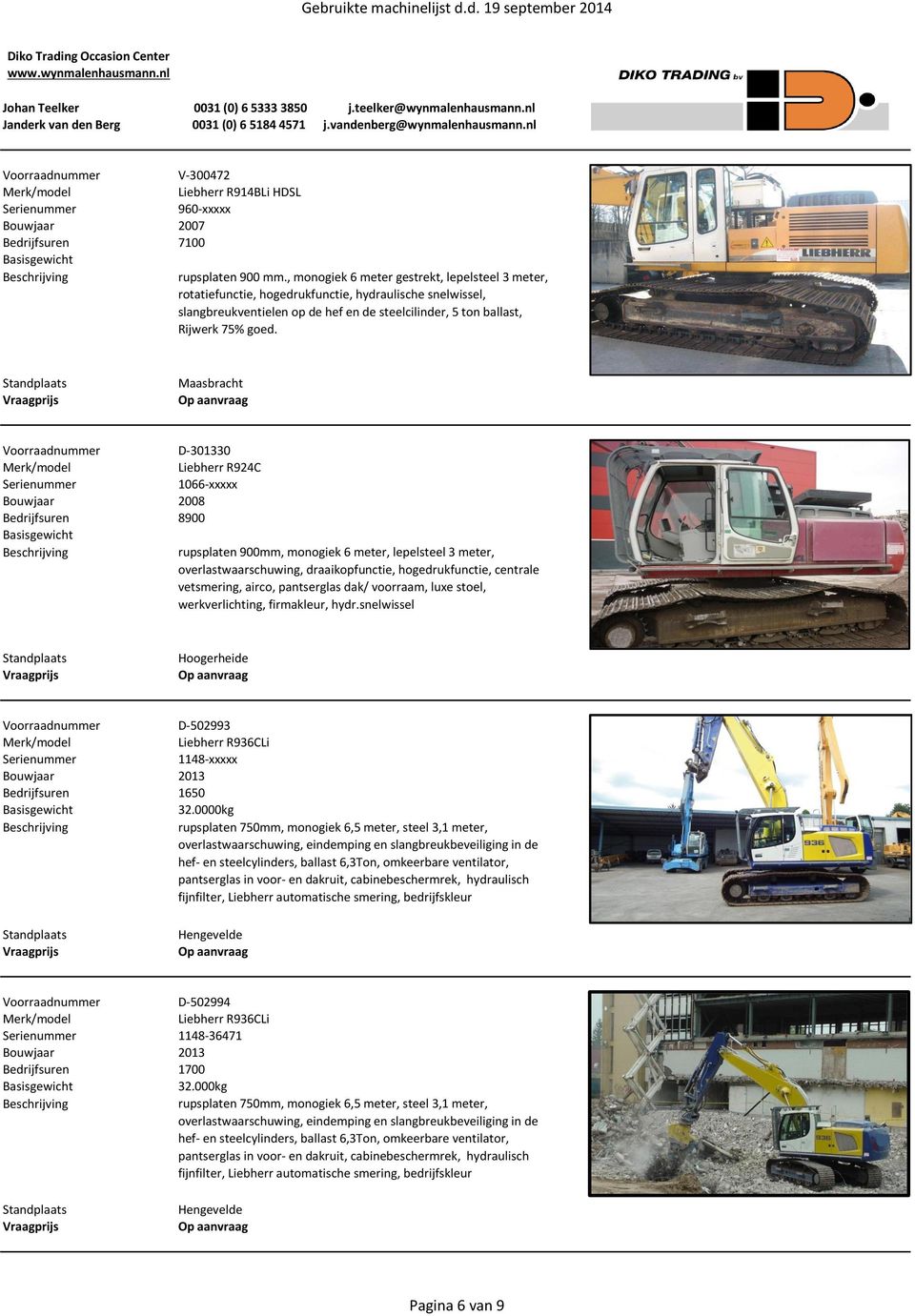 D-301330 Liebherr R924C 1066-xxxxx Bedrijfsuren 8900 rupsplaten 900mm, monogiek 6 meter, lepelsteel 3 meter, overlastwaarschuwing, draaikopfunctie, hogedrukfunctie, centrale vetsmering, airco,