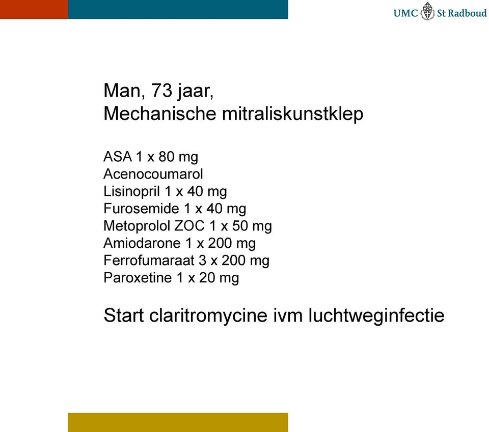 Metoprolol ZOC 1 x 50 mg Amiodarone 1 x 200 mg Ferrofumaraat