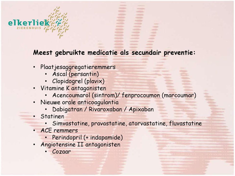 Nieuwe orale anticoagulantia Dabigatran / Rivaroxaban / Apixaban Statinen Simvastatine,