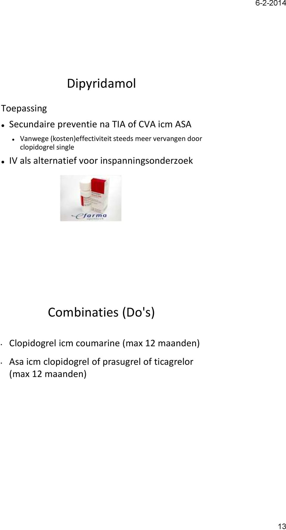 alternatief voor inspanningsonderzoek Combinaties (Do's) Clopidogrel icm