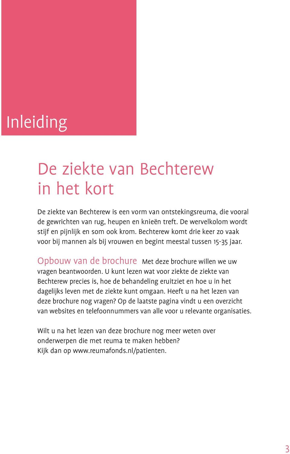 Opbouw van de brochure Met deze brochure willen we uw vragen beantwoorden.