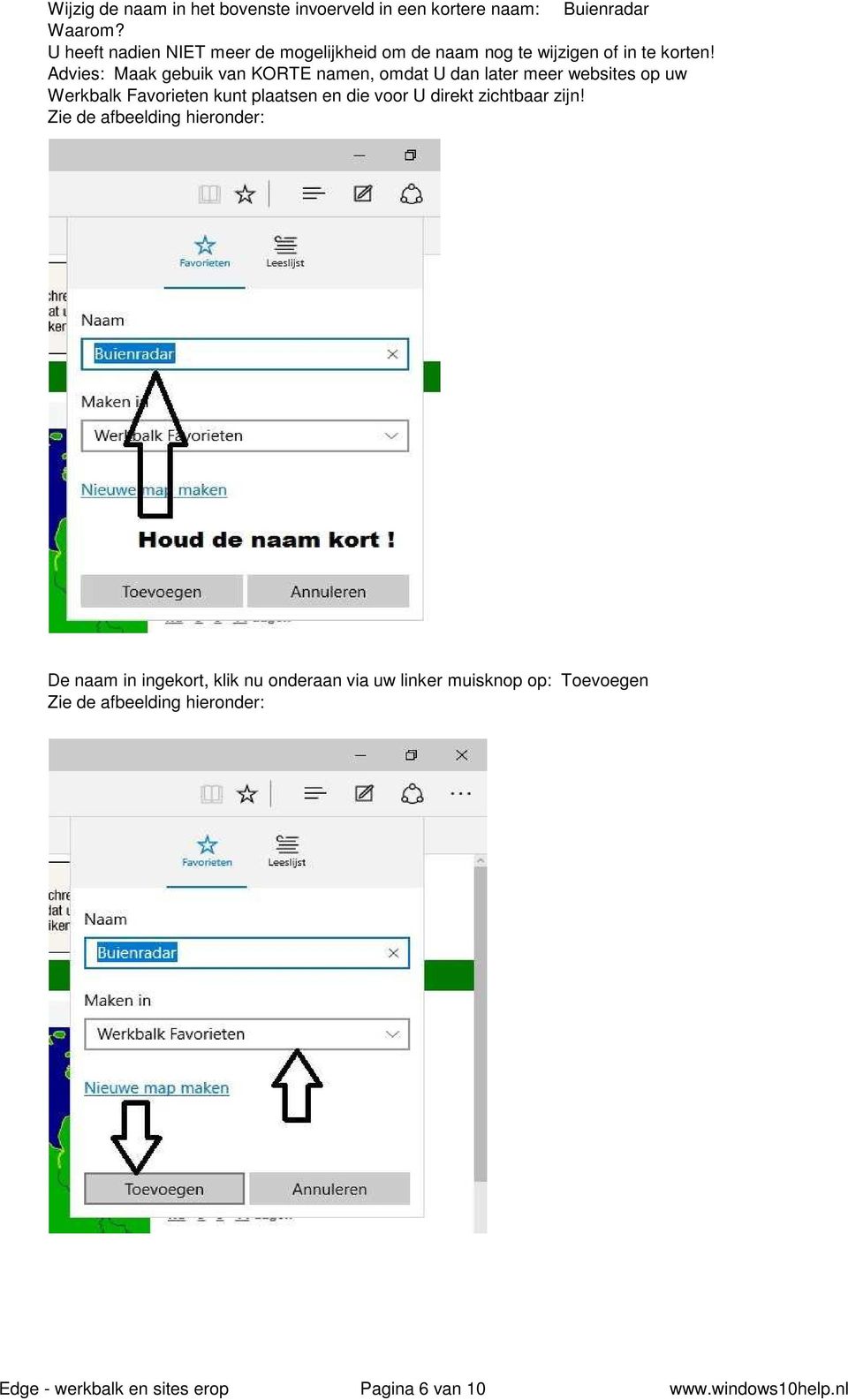 Advies: Maak gebuik van KORTE namen, omdat U dan later meer websites op uw Werkbalk Favorieten kunt plaatsen en