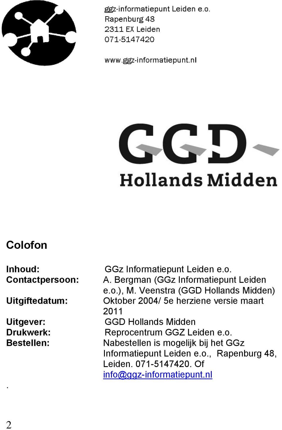 Veenstra (GGD Hollands Midden) Oktober 2004/ 5e herziene versie maart 2011 GGD Hollands Midden