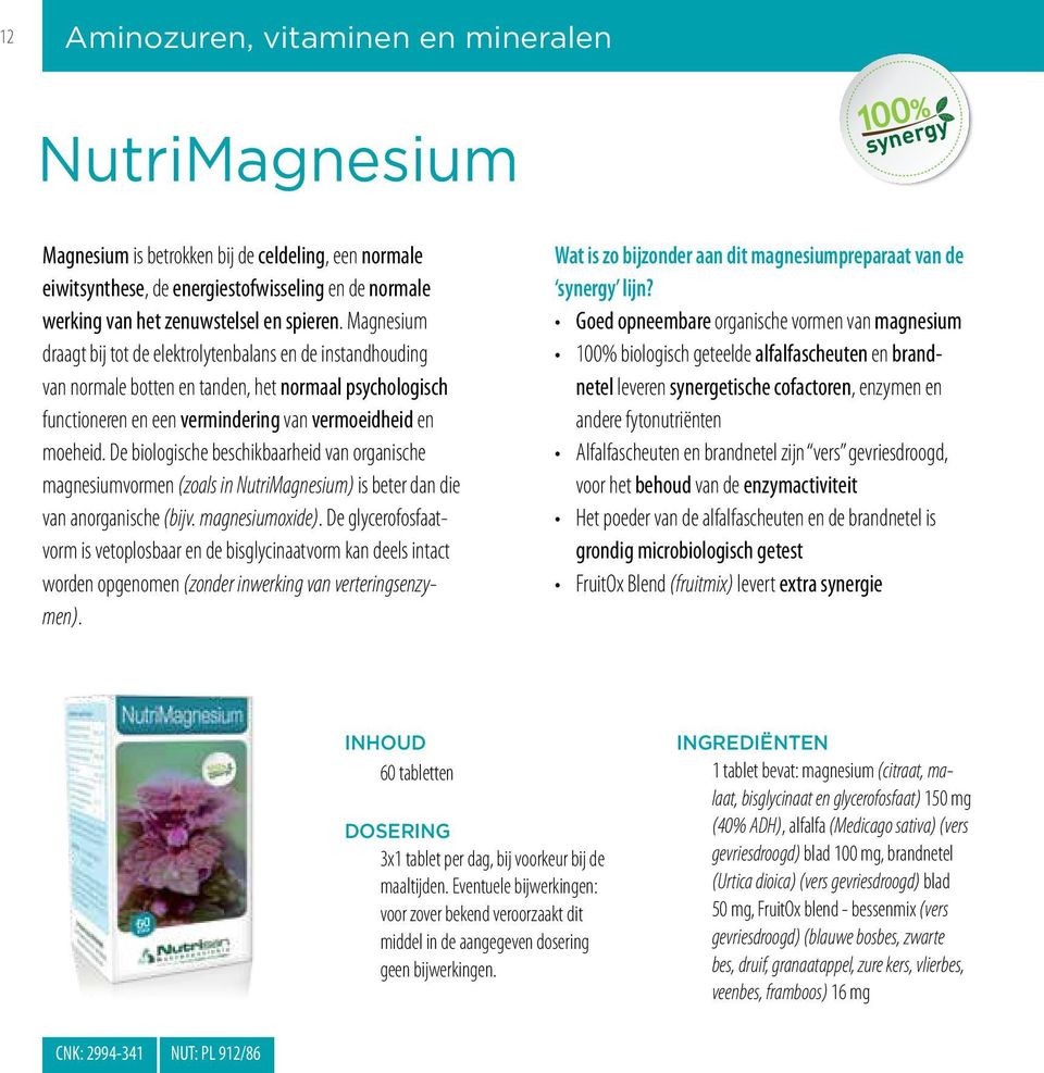 De biologische beschikbaarheid van organische magnesiumvormen (zoals in NutriMagnesium) is beter dan die van anorganische (bijv. magnesiumoxide).